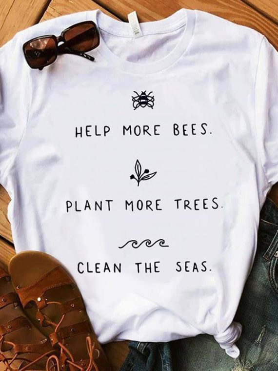 HELP MORE BEES, PLANT MORE TREES , THE SEAS – TEE