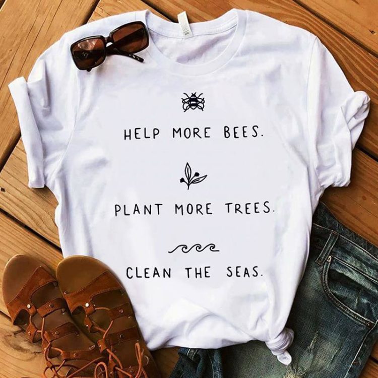 HELP MORE BEES, PLANT MORE TREES , THE SEAS - TEE